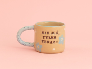 NIE JUŻ, TYLKO TERAZ! w niezapominajki 220ml
